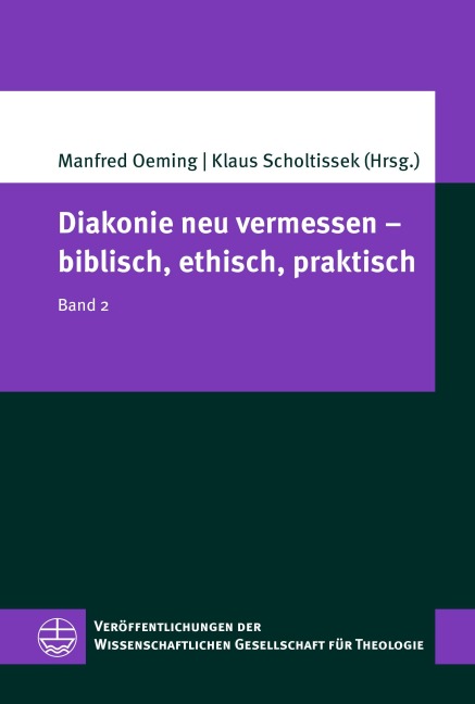 Diakonie neu vermessen - biblisch, ethisch, praktisch - 