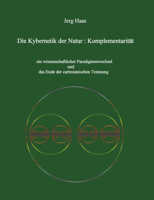 Kybernetik der Natur: Komplementarität - Jerg Haas