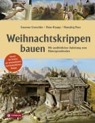 Weihnachtskrippen bauen - Susanne Gurschler, Hans Knapp, Hansjörg Penz