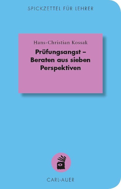 Prüfungsangst - Beraten aus sieben Perspektiven - Hans-Christian Kossak