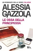 Le ossa della principessa. Edizione speciale anniversario - Alessia Gazzola