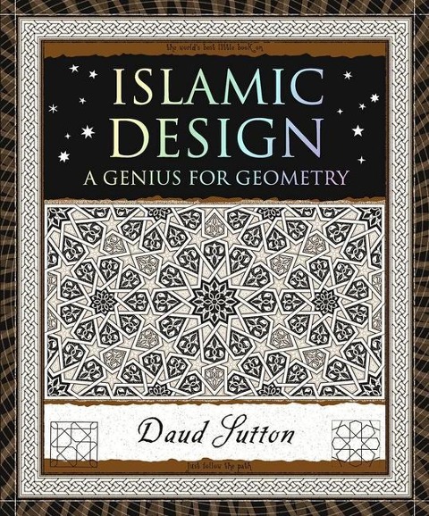 Islamic Design: A Genius for Geometry - Daud Sutton