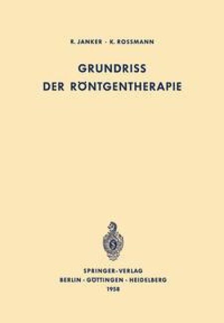 Grundriss der Röntgentherapie - R. Janker, K. Rossmann