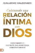 Cultivando una relación íntima con Dios (Spanish Edition) - Guillermo Maldonado