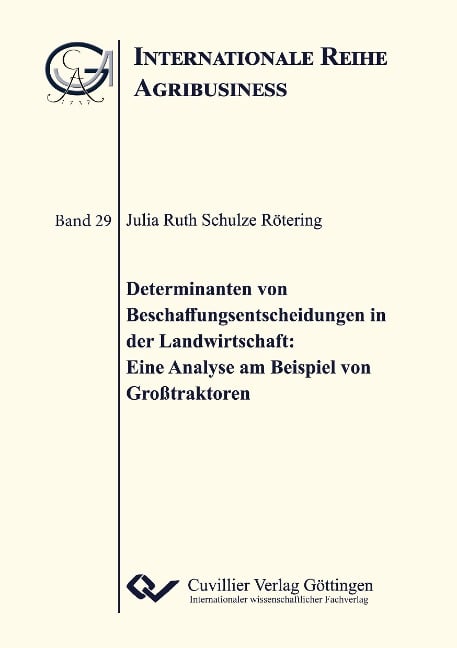 Determinanten von Beschaffungsentscheidungen in der Landwirtschaft: Eine Analyse am Beispiel Großtraktoren - Julia Ruth Schulze Rötering