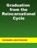 Cover-Bild zum Titel 'Graduation from the Reincarnational Cycle' von 'Richard Lighthouse'