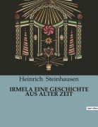 Cover-Bild zum Titel 'IRMELA EINE GESCHICHTE AUS ALTER ZEIT' von 'Heinrich Steinhausen'