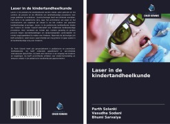 Cover-Bild zum Titel 'Laser in de kindertandheelkunde' von 'Parth Solanki, Vasudha Sodani, Bhumi Sarvaiya'