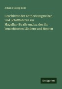 Cover-Bild zum Titel 'Geschichte der Entdeckungsreisen und Schifffahrten zur Magellan-Straße und zu den ihr benachbarten Ländern und Meeren' von 'Johann Georg Kohl'