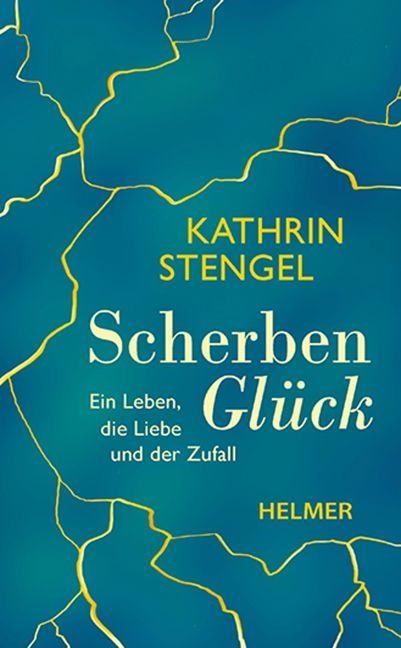 Scherbenglück - Kathrin Stengel