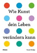 Cover-Bild zum Titel 'Wie Kunst dein Leben verändern kann' von 'Susie Hodge'