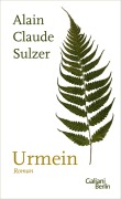 Cover-Bild zum Titel 'Urmein' von 'Alain Claude Sulzer'