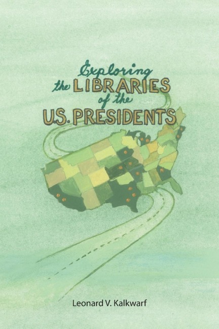 Exploring the Libraries of the U.S. PRESIDENTS - Leonard V. Kalkwarf