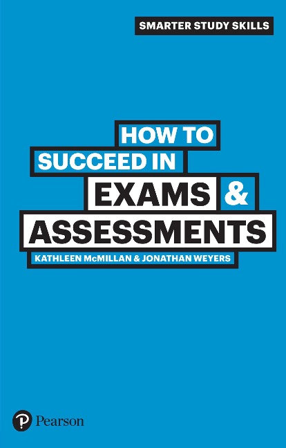 How to Succeed in Exams and Assessments - Kathleen McMillan, Jonathan Weyers