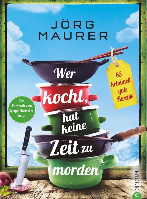 Wer kocht, hat keine Zeit zu morden - Jörg Maurer