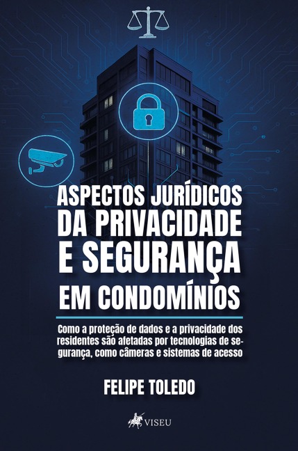 Aspectos Jurídicos da Privacidade e Segurança em Condomínios - Felipe Toledo