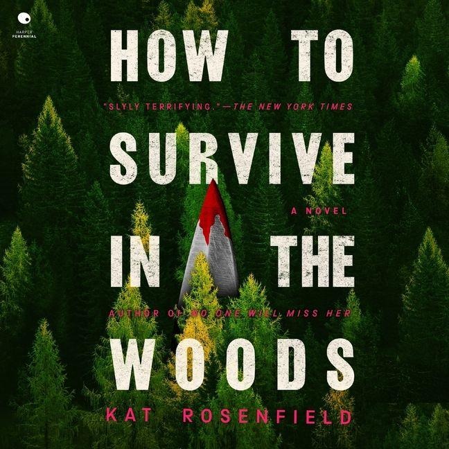 How to Survive in the Woods - Kat Rosenfield