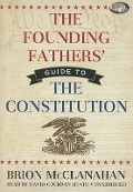 The Founding Fathers' Guide to the Constitution - Brion McClanahan