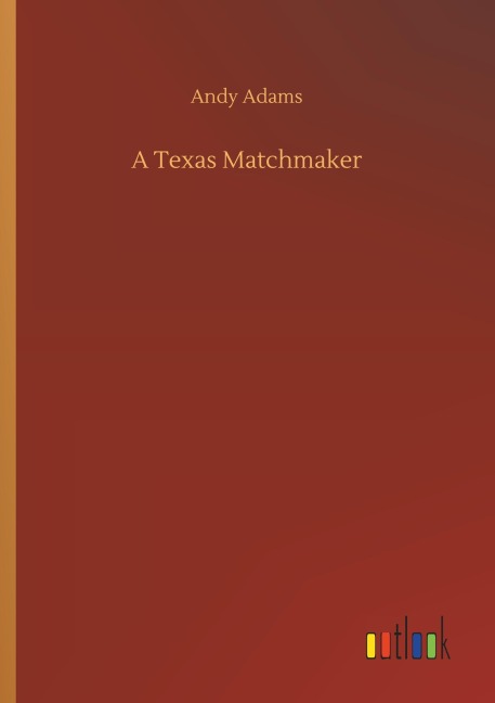 A Texas Matchmaker - Andy Adams