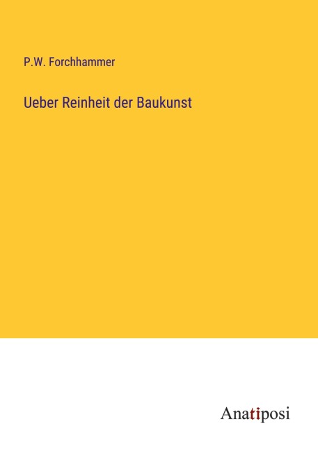 Ueber Reinheit der Baukunst - P. W. Forchhammer