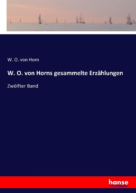 W. O. von Horns gesammelte Erzählungen - W. O. Von Horn