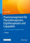 Cover-Bild zum Titel 'Praxismanagement für Physiotherapeuten, Ergotherapeuten und Logopäden' von 'Barbara Betz'