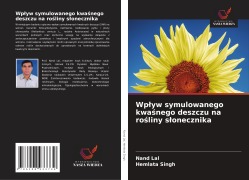 Cover-Bild zum Titel 'Wp¿yw symulowanego kwa¿nego deszczu na ro¿liny s¿onecznika' von 'Nand Lal, Hemlata Singh'