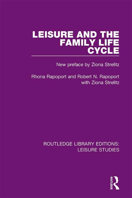 Leisure and the Family Life Cycle - Rhona Rapoport, Robert N. Rapoport