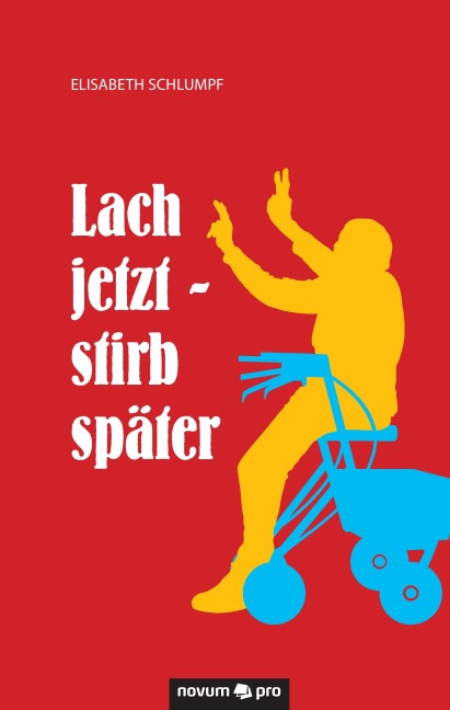 Lach jetzt - stirb später - Elisabeth Schlumpf