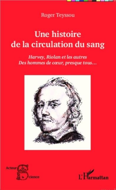 Une histoire de la circulation du sang - Roger Teyssou