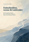 Cover-Bild zum Titel 'Entscheiden, wenn KI mitredet' von 'Hijratullah Haqmal'