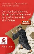 Cover-Bild zum Titel 'Der rebellische Mönch, die entlaufene Nonne und der größte Bestseller aller Zeiten, Martin Luther' von 'Christian Nürnberger, Petra Gerster'