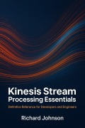 Cover-Bild zum Titel 'Kinesis Stream Processing Essentials' von 'Richard Johnson'