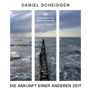 Cover-Bild zum Titel 'Die Ankunft einer anderen Zeit' von 'Daniel Scheidgen'