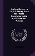 English History in English Poetry, From the French Revolution to the Death of Queen Victoria - C. H. Firth