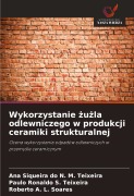 Cover-Bild zum Titel 'Wykorzystanie ¿u¿la odlewniczego w produkcji ceramiki strukturalnej' von 'Ana Siqueira do N. M. Teixeira, Paulo Ronaldo S. Teixeira, Roberto A. L. Soares'