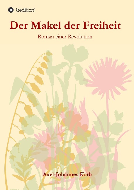 Der Makel der Freiheit - Axel-Johannes Korb
