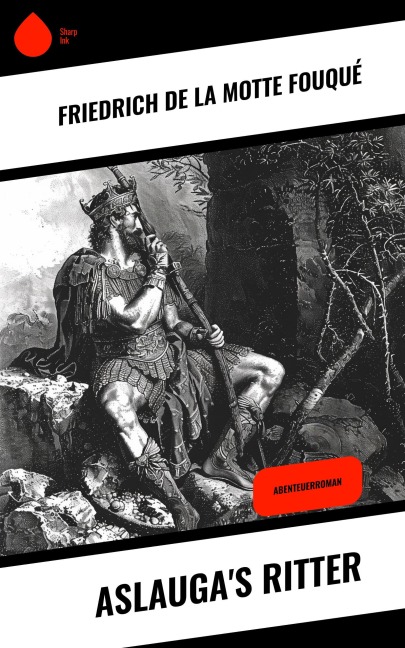 Aslauga's Ritter - Friedrich Motte de la Fouqué