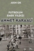 Cover-Bild zum Titel 'Futbolun Emek Yildizi Ahmet Karaali' von 'Akin Ok'