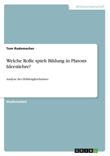 Welche Rolle spielt Bildung in Platons Ideenlehre? - Tom Rademacher