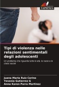 Cover-Bild zum Titel 'Tipi di violenza nelle relazioni sentimentali degli adolescenti' von 'Juana María Ruiz Cerino, Yesenia Gutierrez G, Anna Karen Parra Martínez'