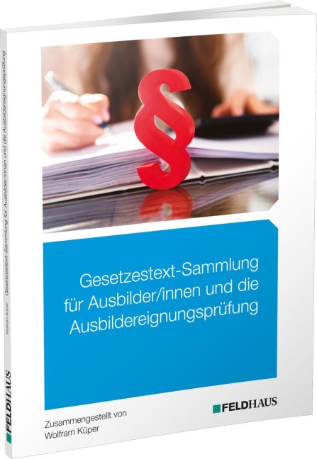 Gesetzestext-Sammlung für Ausbilder/-innen und die Ausbildereignungsprüfung - Wolfram Küper