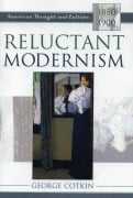 Cover-Bild zum Titel 'Reluctant Modernism' von 'George Cotkin'