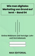Cover-Bild zum Titel 'Wie man digitales Marketing von Grund auf lernt - Band 04' von 'Max Editorial'