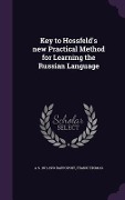Cover-Bild zum Titel 'Key to Hossfeld's New Practical Method for Learning the Russian Language' von 'A. S. 1871-1950 Rappoport, Frank Thomas'