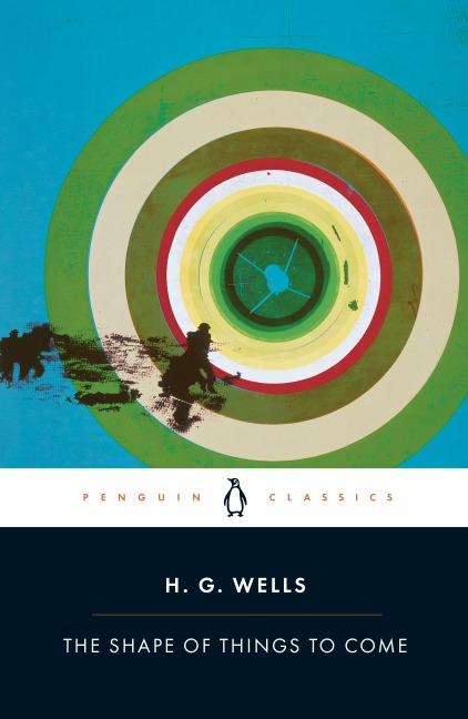 The Shape of Things to Come - H. G. Wells