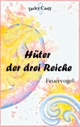 Cover-Bild zum Titel 'Hüter der drei Reiche' von 'Jacky Carll'