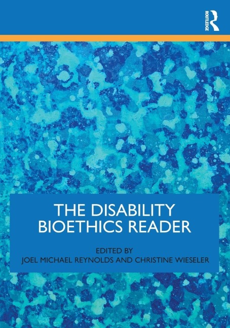 The Disability Bioethics Reader - 