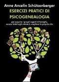 Cover-Bild zum Titel 'Esercizi pratici di psicogenealogia per scoprire i propri segreti di famiglia, essere fedeli agli antenati, scegliere la propria vita' von 'Anne Ancelin Schützenberger'