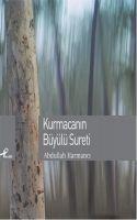 Kurmacanin Büyülü Sureti - Abdullah Harmanci